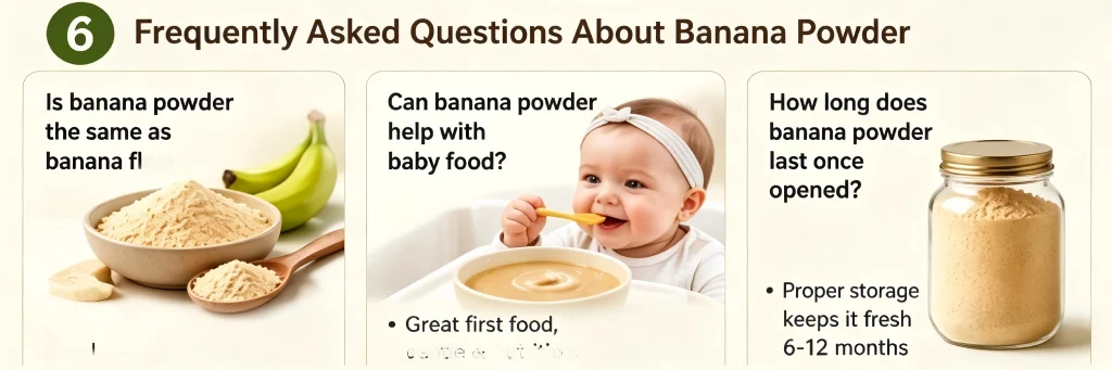 FAQs about banana powder: difference between banana powder and flour, use in baby food, and shelf life after opening.